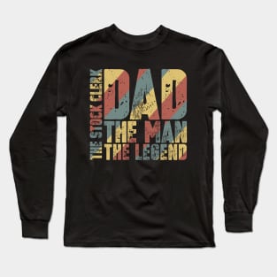 Dad The Man The Stock Clerk The Legend Long Sleeve T-Shirt